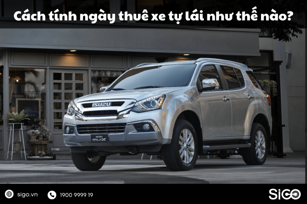 Cách tính ngày thuê xe tự lái là điều cần phải nắm rõ