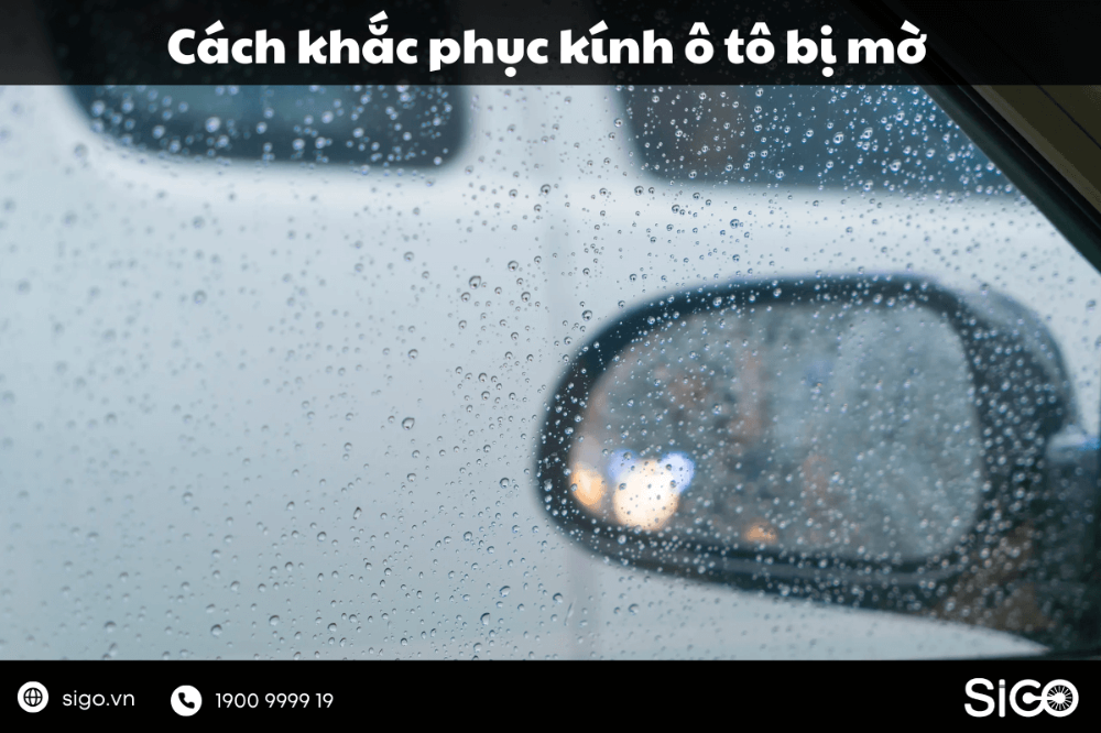 Kính ô tô bị mờ gây ảnh hưởng đến sự an toàn và trải nghiệm lái xe